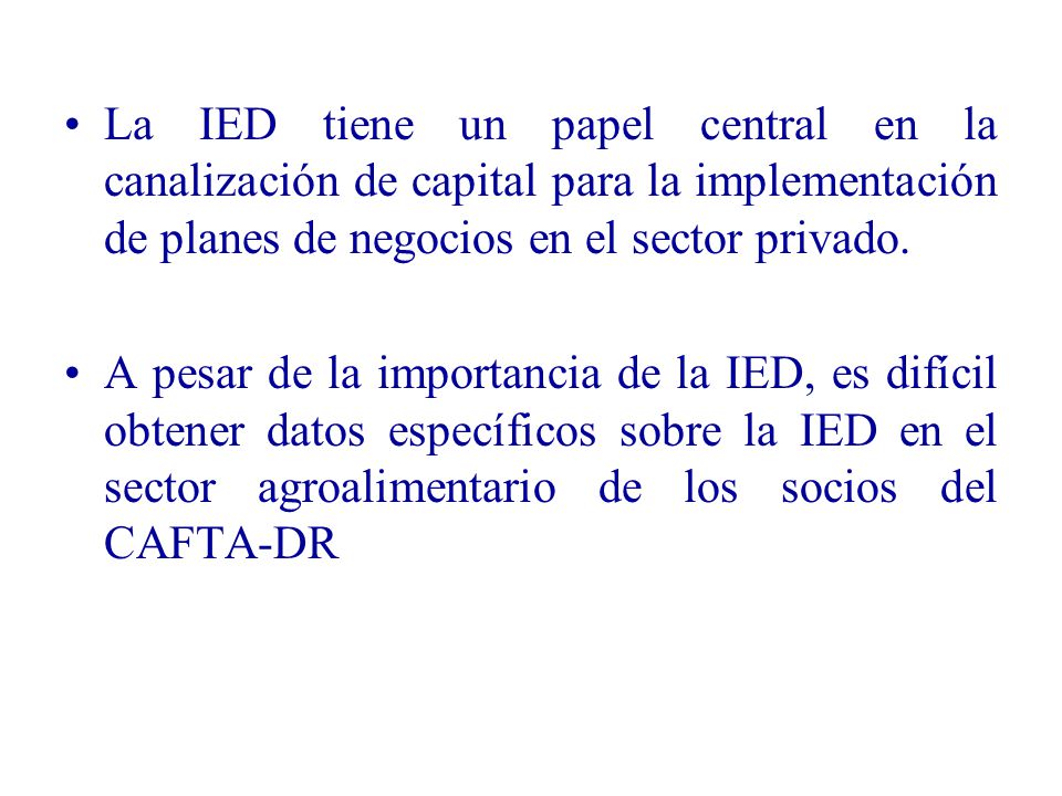 La IED tiene un papel central en la canalización de capital para la implementación de planes de negocios en el sector privado.