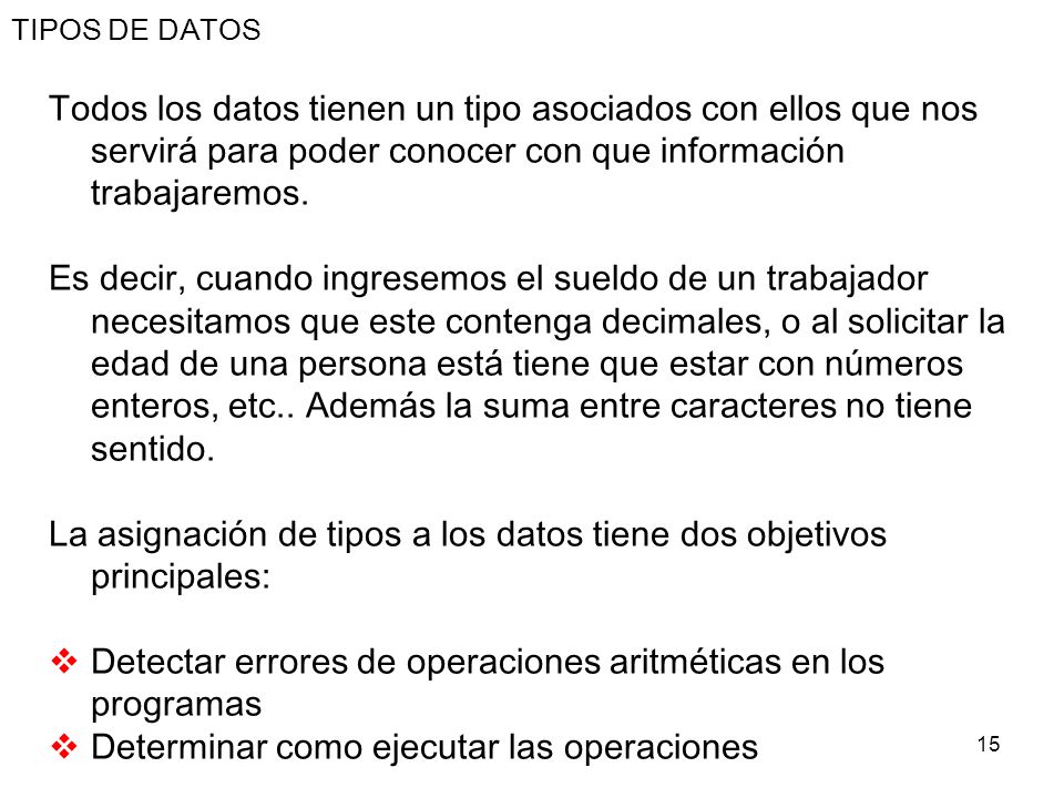 La asignación de tipos a los datos tiene dos objetivos principales: