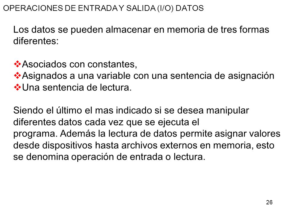 Los datos se pueden almacenar en memoria de tres formas diferentes:
