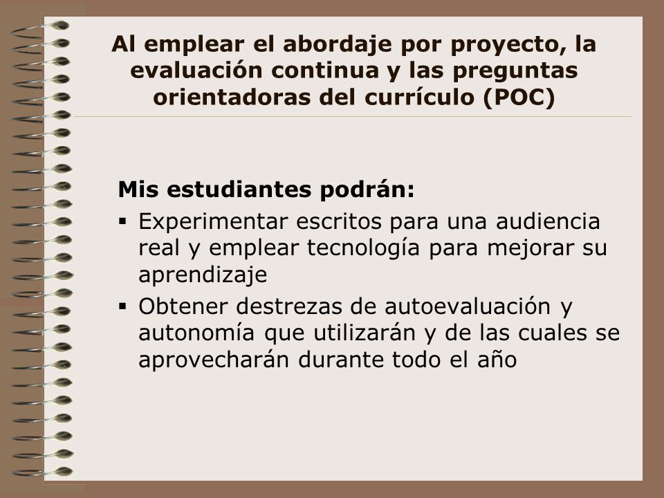 Al emplear el abordaje por proyecto, la evaluación continua y las preguntas orientadoras del currículo (POC)