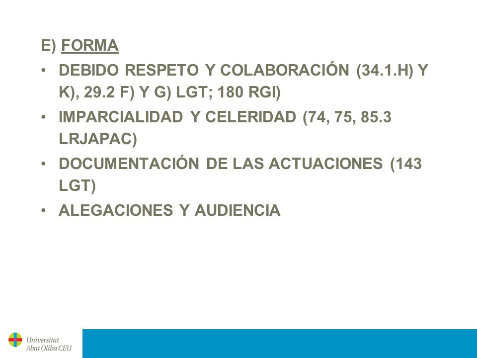 E) FORMA DEBIDO RESPETO Y COLABORACIÓN (34.1.H) Y K), 29.2 F) Y G) LGT; 180 RGI) IMPARCIALIDAD Y CELERIDAD (74, 75, 85.3 LRJAPAC)