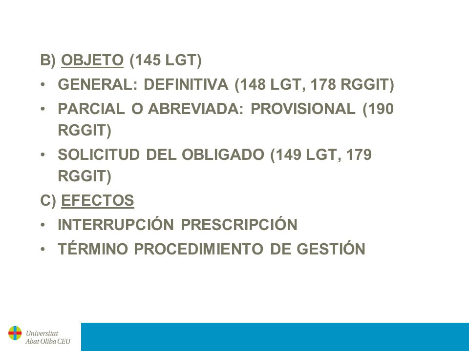 B) OBJETO (145 LGT) GENERAL: DEFINITIVA (148 LGT, 178 RGGIT) PARCIAL O ABREVIADA: PROVISIONAL (190 RGGIT)
