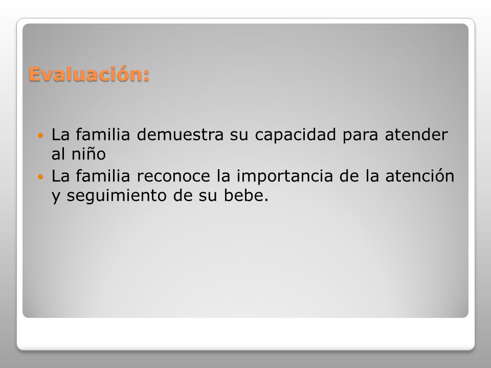 Evaluación: La familia demuestra su capacidad para atender al niño