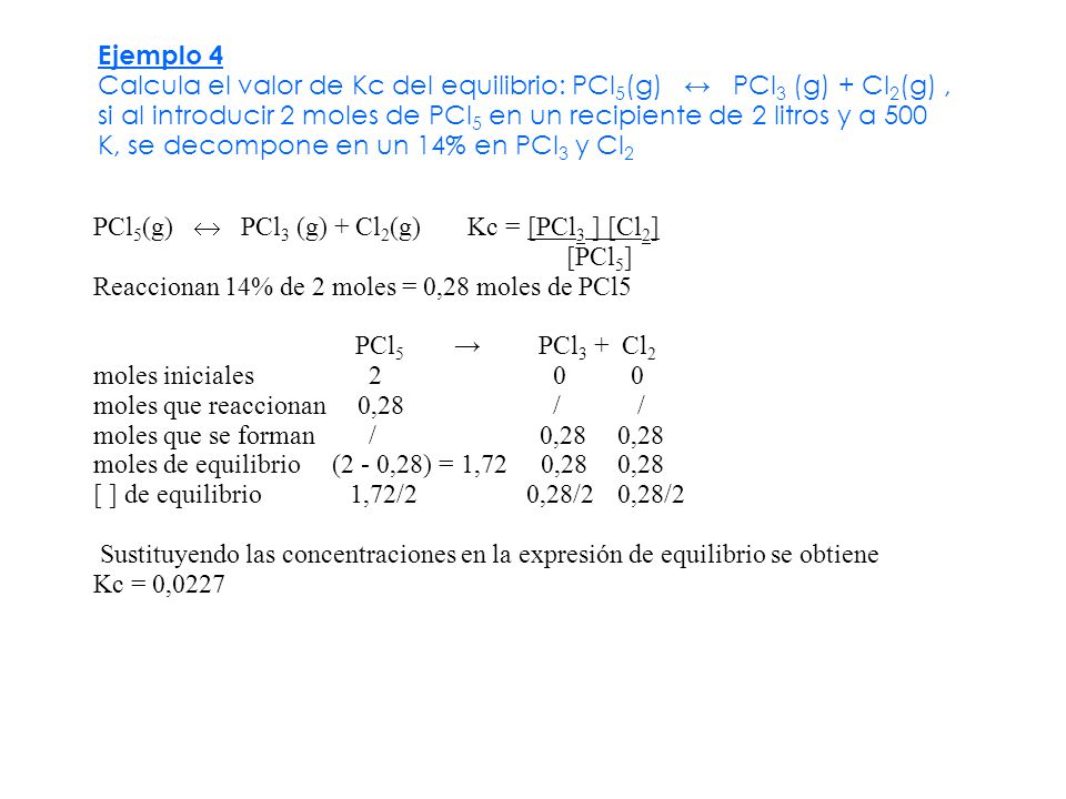 PCl5(g)  PCl3 (g) + Cl2(g) Kc = [PCl3 ] [Cl2] [PCl5]