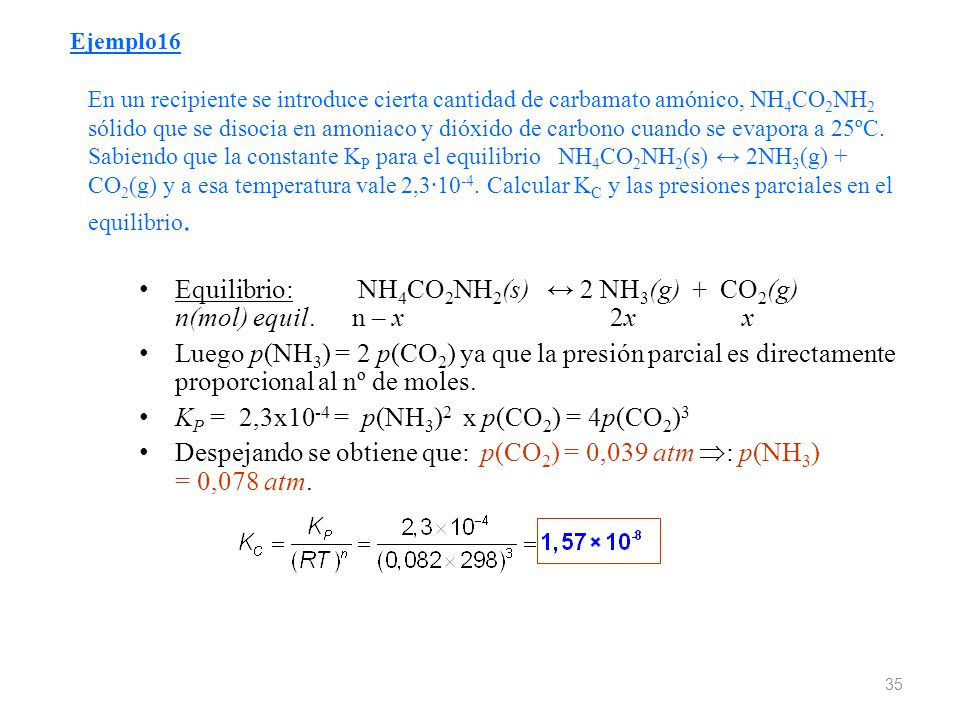 Equilibrio: NH4CO2NH2(s) ↔ 2 NH3(g) + CO2(g) n(mol) equil. n – x 2x x