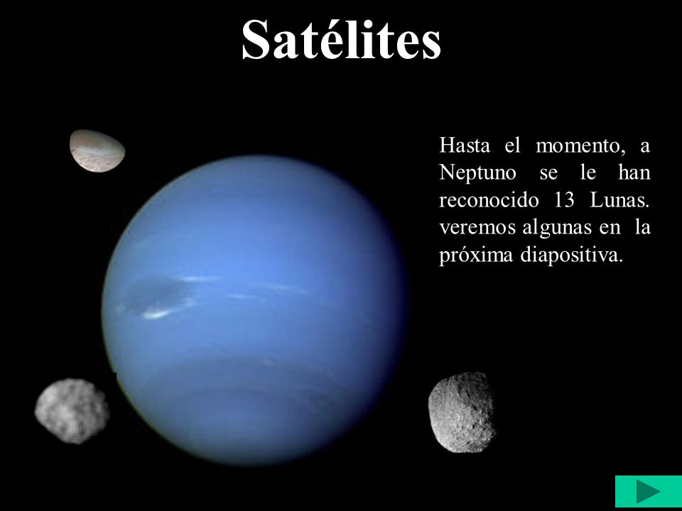 Satélites Hasta el momento, a Neptuno se le han reconocido 13 Lunas.