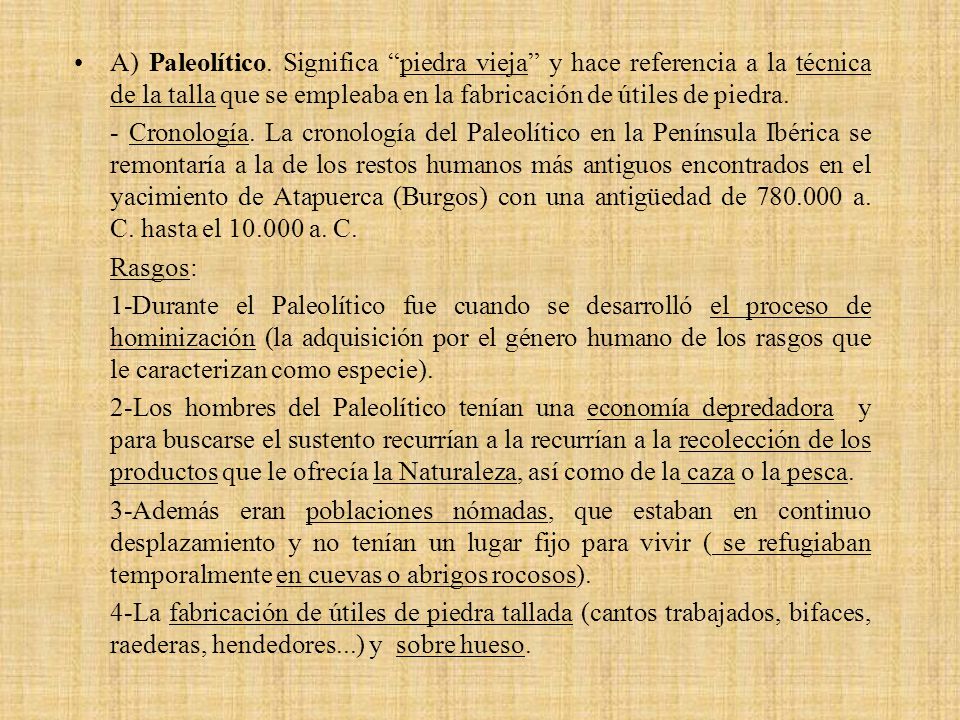 A) Paleolítico. Significa piedra vieja y hace referencia a la técnica de la talla que se empleaba en la fabricación de útiles de piedra.