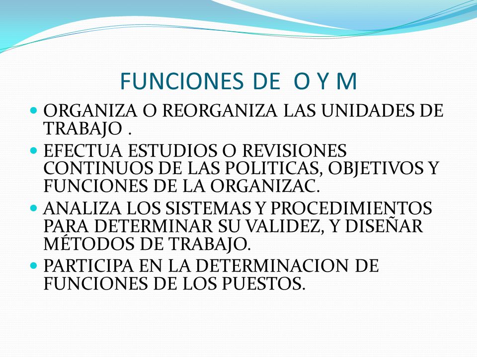 FUNCIONES DE O Y M ORGANIZA O REORGANIZA LAS UNIDADES DE TRABAJO .