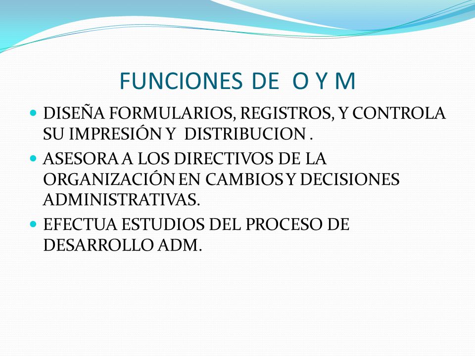 FUNCIONES DE O Y M DISEÑA FORMULARIOS, REGISTROS, Y CONTROLA SU IMPRESIÓN Y DISTRIBUCION .