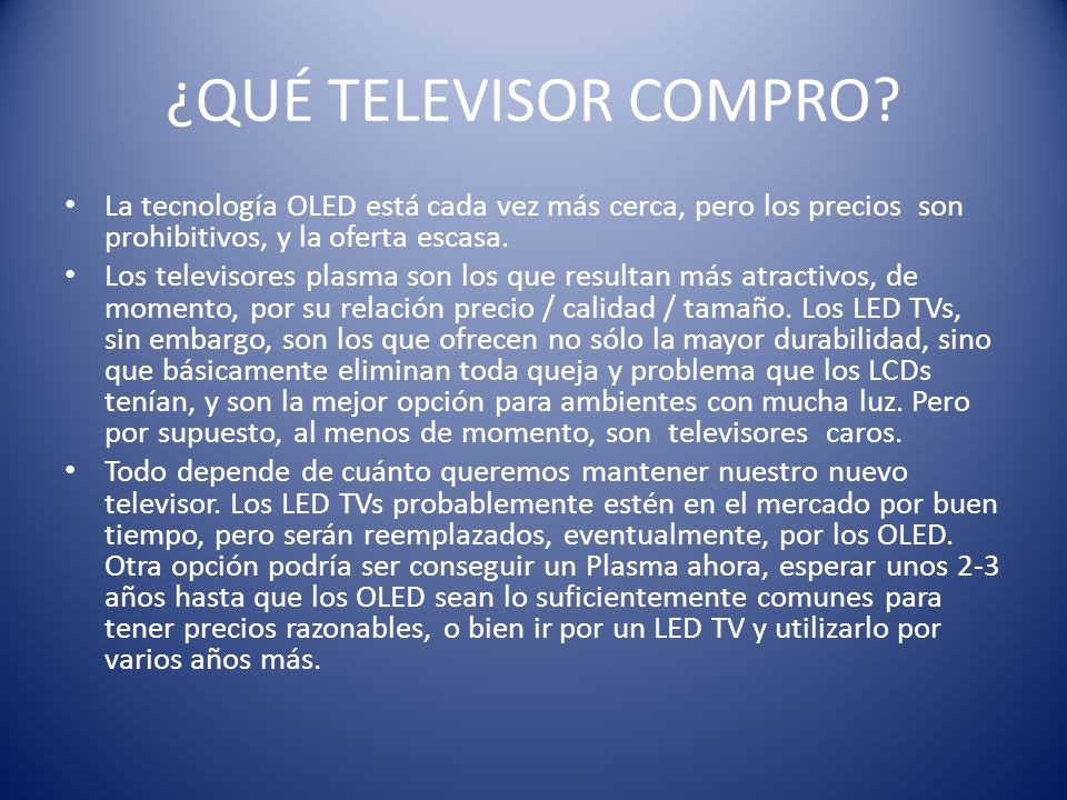 ¿QUÉ TELEVISOR COMPRO La tecnología OLED está cada vez más cerca, pero los precios son prohibitivos, y la oferta escasa.