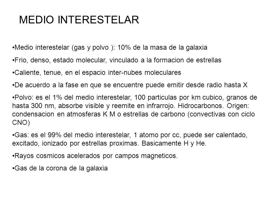 MEDIO INTERESTELAR Medio interestelar (gas y polvo ): 10% de la masa de la galaxia.