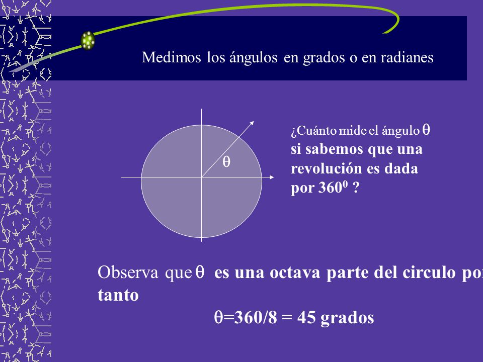 Observa que  es una octava parte del circulo por tanto