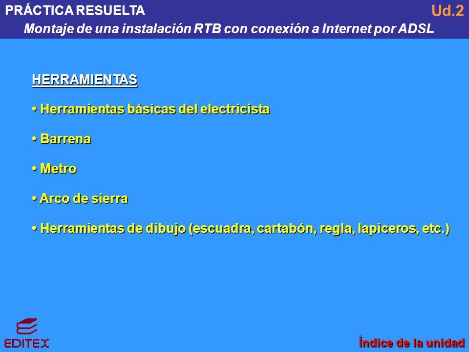 PRÁCTICA RESUELTA Montaje de una instalación RTB con conexión a Internet por ADSL. Ud.2. HERRAMIENTAS.