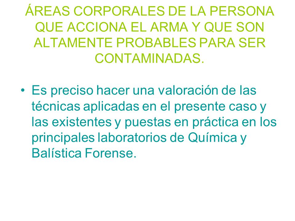 ÁREAS CORPORALES DE LA PERSONA QUE ACCIONA EL ARMA Y QUE SON ALTAMENTE PROBABLES PARA SER CONTAMINADAS.