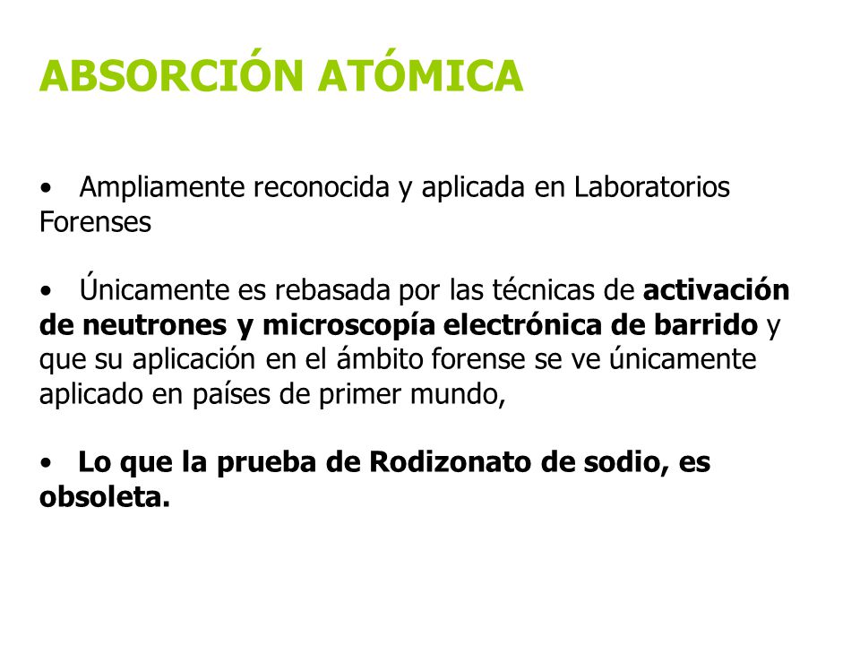 ABSORCIÓN ATÓMICA Ampliamente reconocida y aplicada en Laboratorios Forenses.