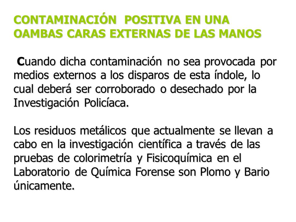 CONTAMINACIÓN POSITIVA EN UNA OAMBAS CARAS EXTERNAS DE LAS MANOS