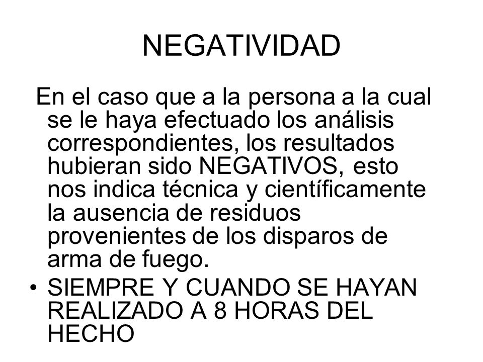 NEGATIVIDAD SIEMPRE Y CUANDO SE HAYAN REALIZADO A 8 HORAS DEL HECHO