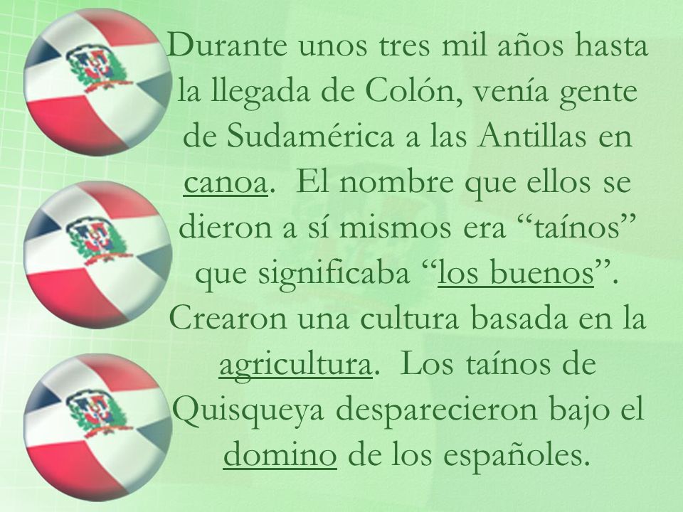 Durante unos tres mil años hasta la llegada de Colón, venía gente de Sudamérica a las Antillas en canoa.