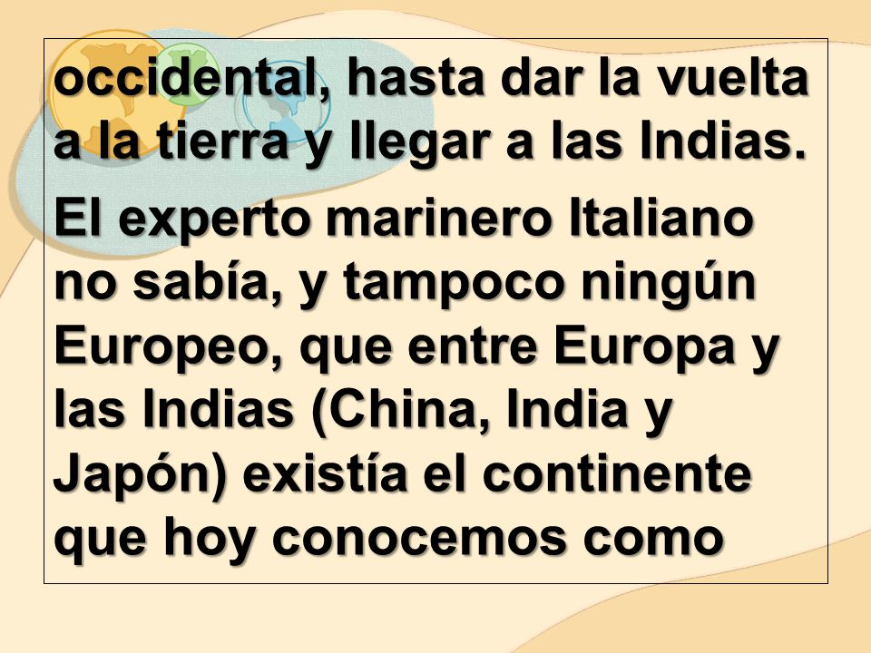 occidental, hasta dar la vuelta a la tierra y llegar a las Indias