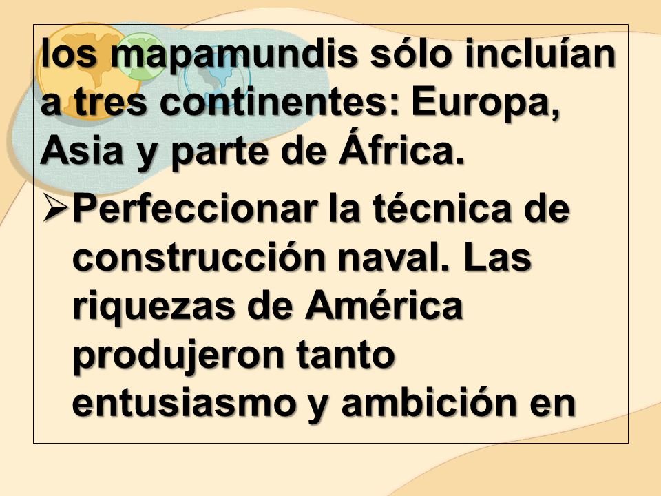 los mapamundis sólo incluían a tres continentes: Europa, Asia y parte de África.
