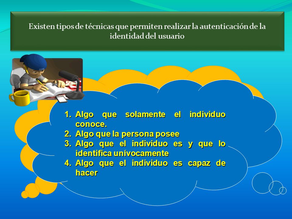Existen tipos de técnicas que permiten realizar la autenticación de la identidad del usuario