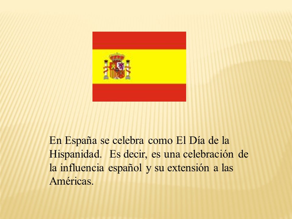 En España se celebra como El Día de la Hispanidad
