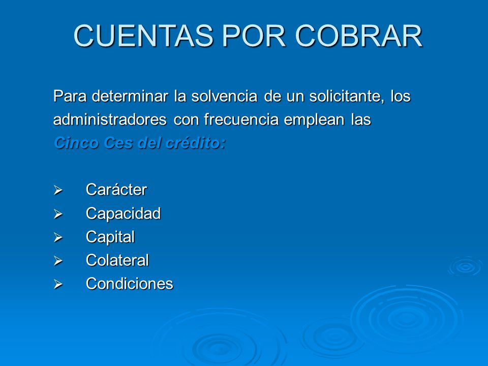 CUENTAS POR COBRAR Para determinar la solvencia de un solicitante, los