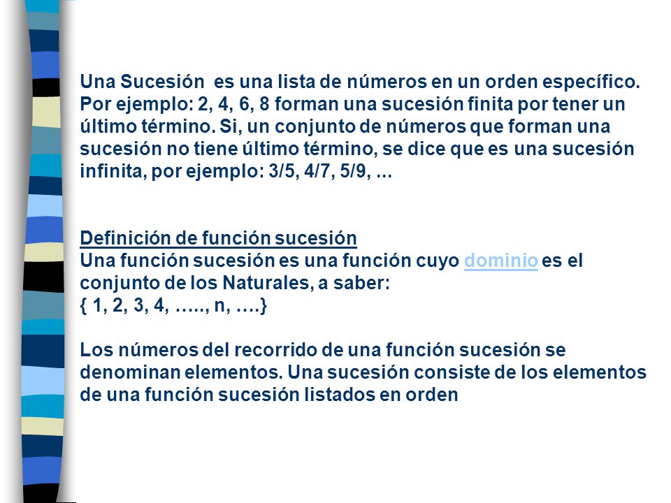 Una Sucesión es una lista de números en un orden específico