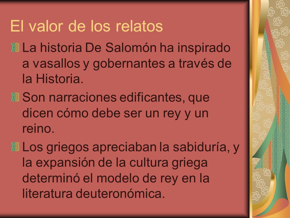 El valor de los relatos La historia De Salomón ha inspirado a vasallos y gobernantes a través de la Historia.