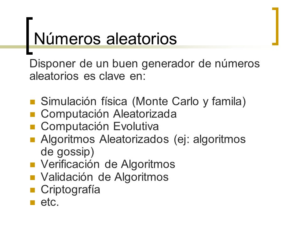 Números aleatorios Disponer de un buen generador de números