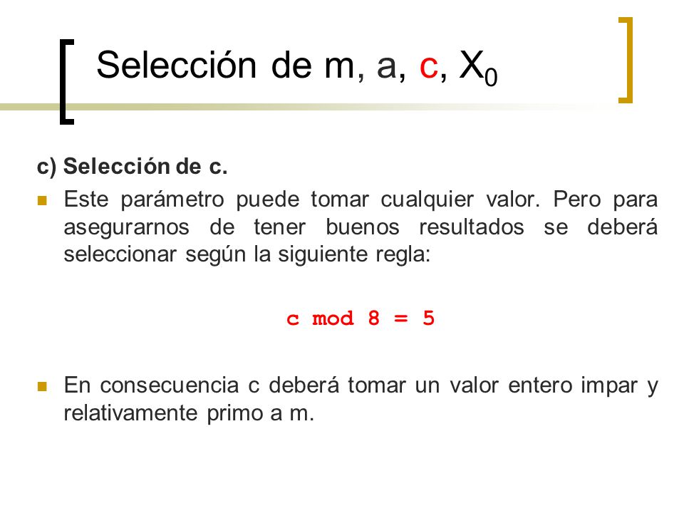 Selección de m, a, c, X0 c) Selección de c.