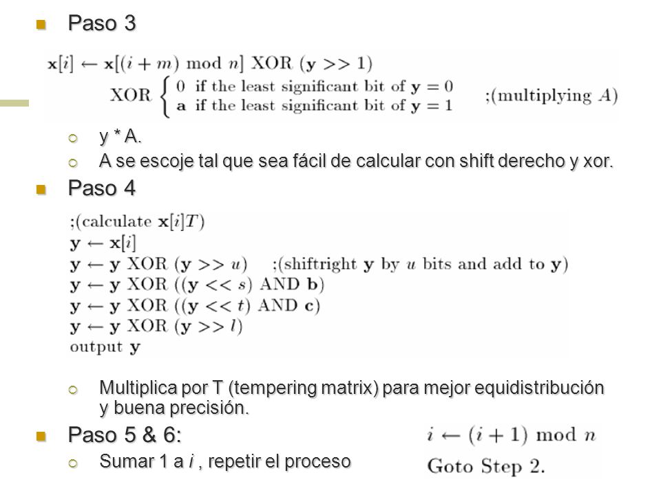 Paso 3 y * A. A se escoje tal que sea fácil de calcular con shift derecho y xor. Paso 4.