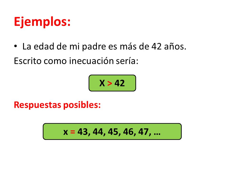 Ejemplos: La edad de mi padre es más de 42 años.