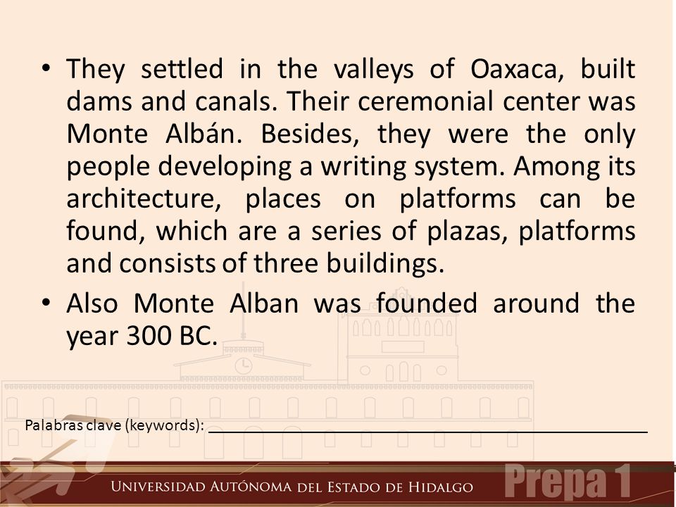 Also Monte Alban was founded around the year 300 BC.