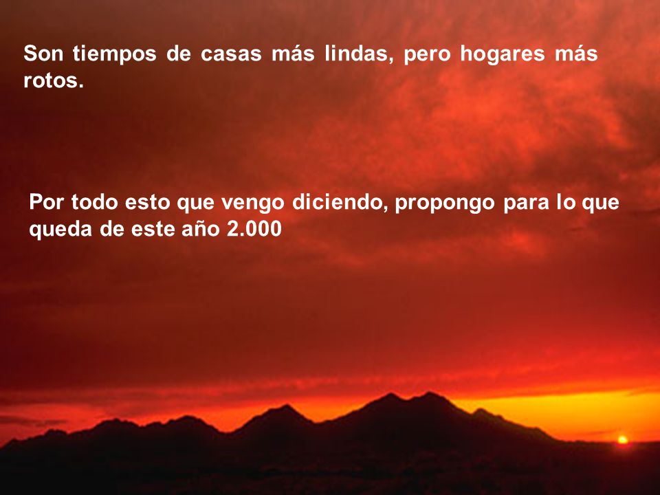 Son tiempos de casas más lindas, pero hogares más rotos.