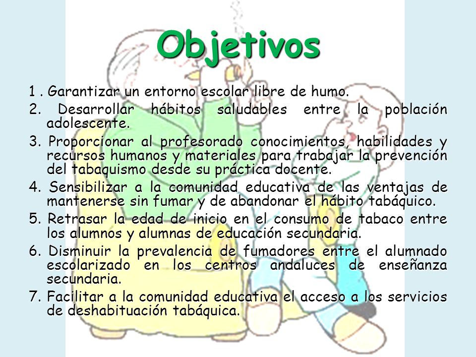 Objetivos 1 . Garantizar un entorno escolar libre de humo.