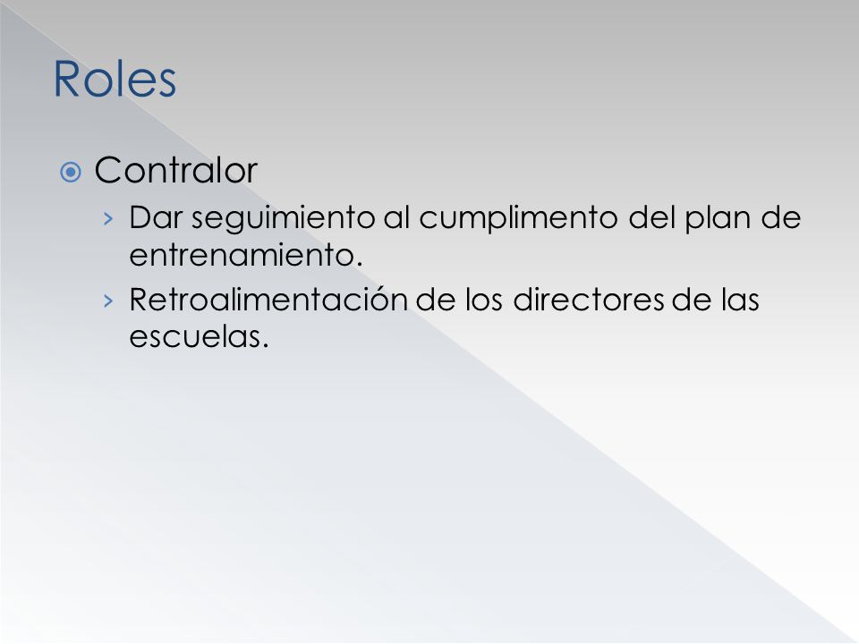 Roles Contralor. Dar seguimiento al cumplimento del plan de entrenamiento.