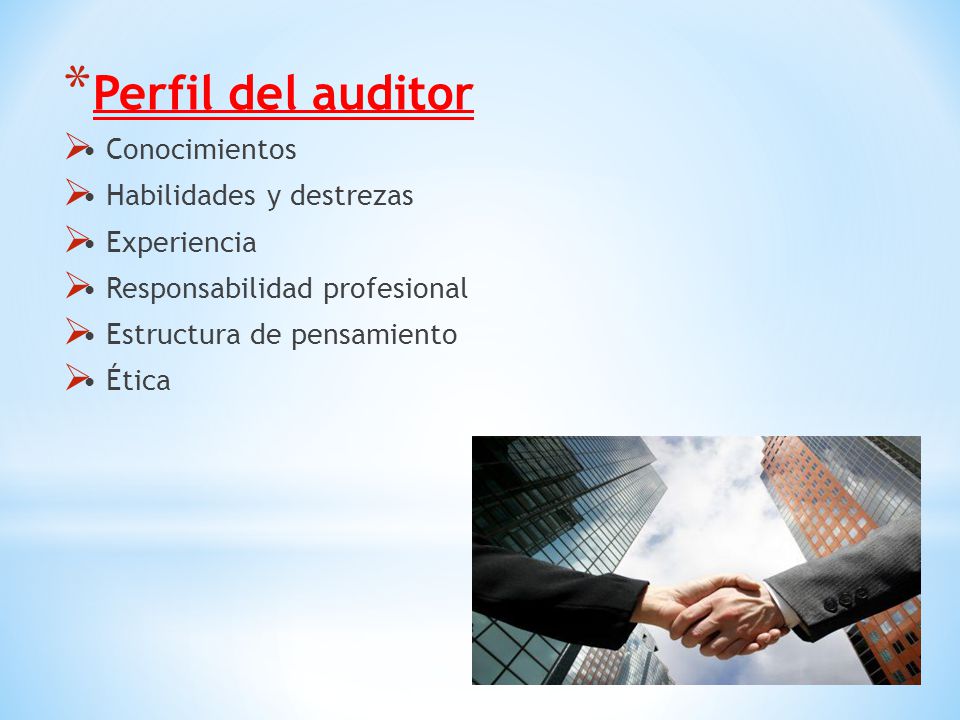 Perfil del auditor • Conocimientos • Habilidades y destrezas