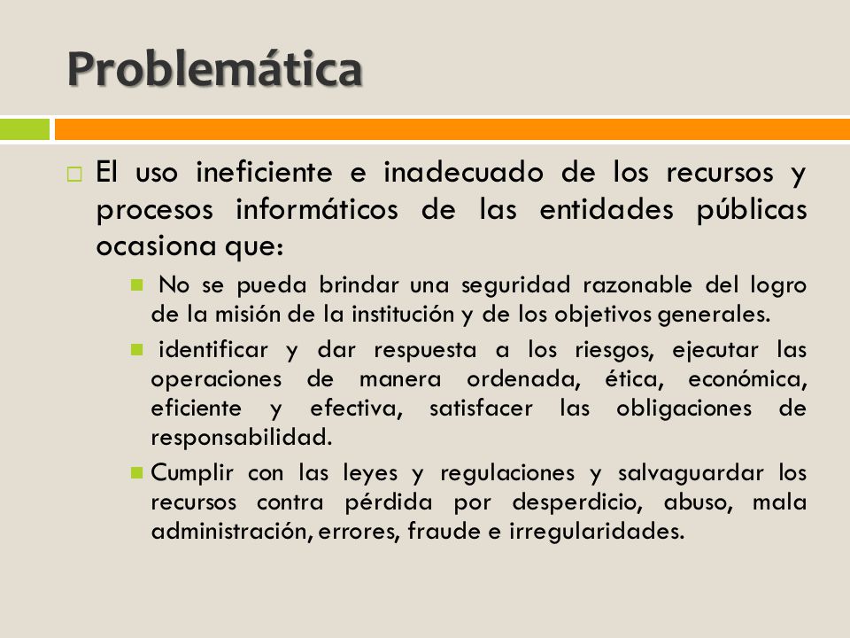 Problemática El uso ineficiente e inadecuado de los recursos y procesos informáticos de las entidades públicas ocasiona que: