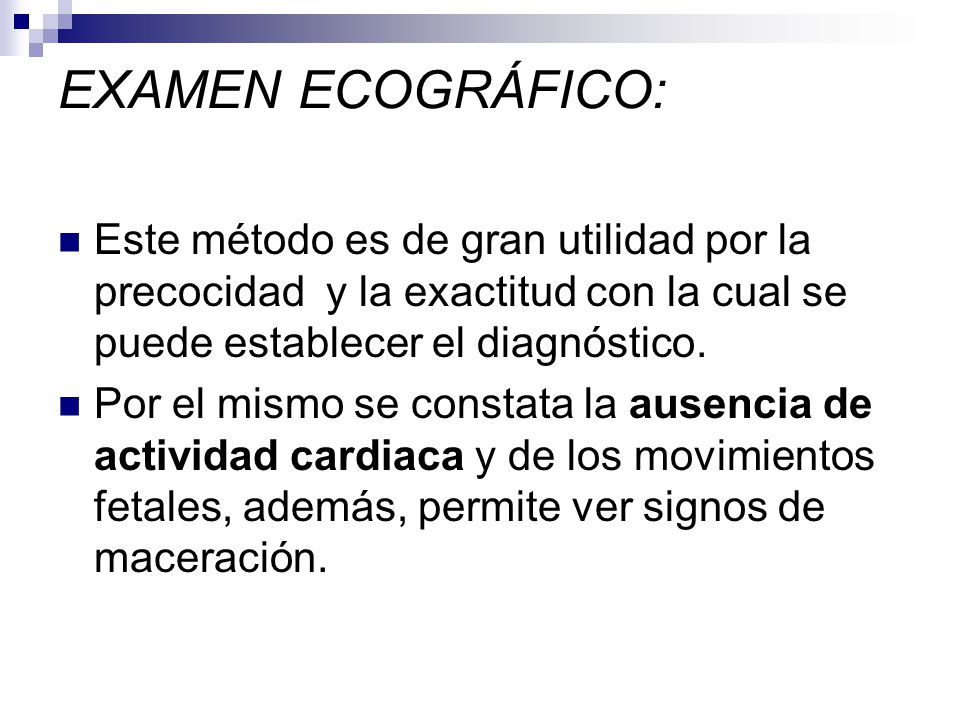 EXAMEN ECOGRÁFICO: Este método es de gran utilidad por la precocidad y la exactitud con la cual se puede establecer el diagnóstico.
