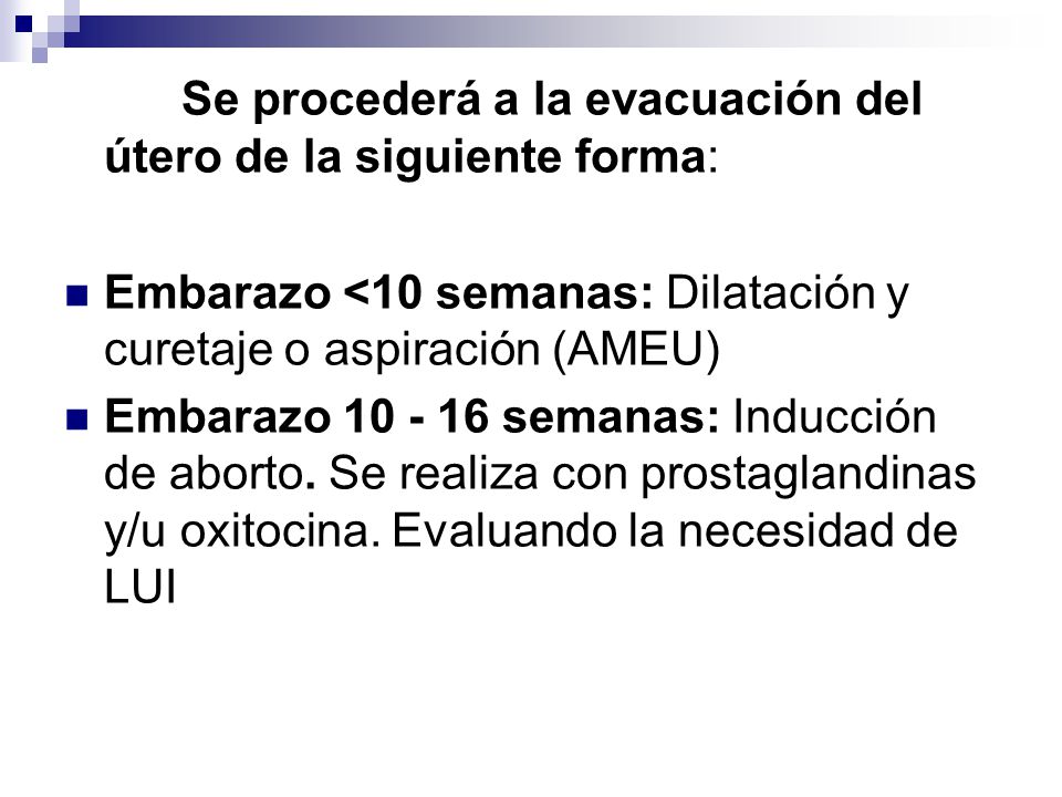 Se procederá a la evacuación del útero de la siguiente forma: