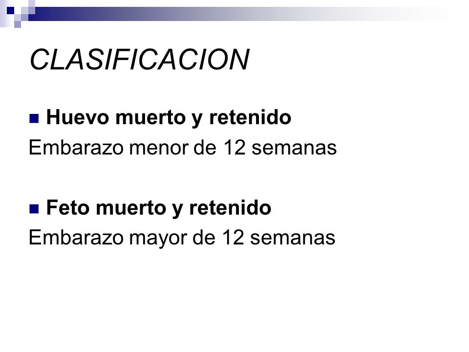 CLASIFICACION Huevo muerto y retenido Embarazo menor de 12 semanas