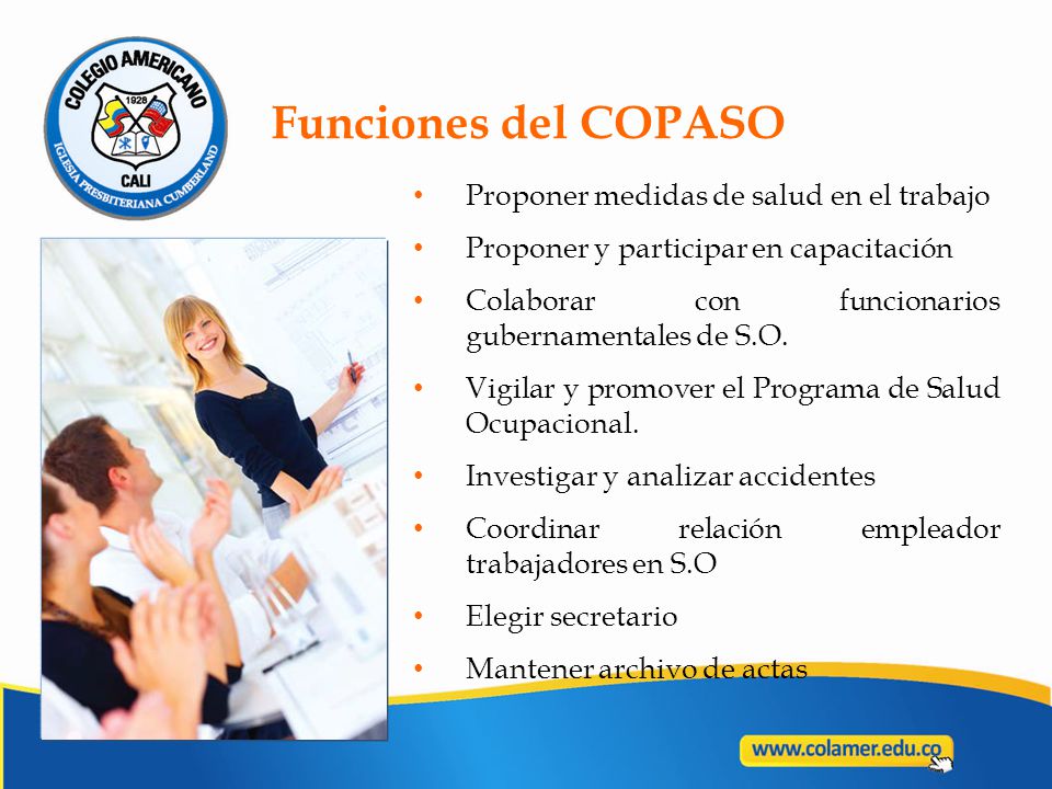Funciones del COPASO Proponer medidas de salud en el trabajo