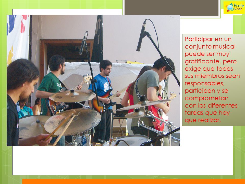 Participar en un conjunto musical puede ser muy gratificante, pero exige que todos sus miembros sean responsables, participen y se comprometan