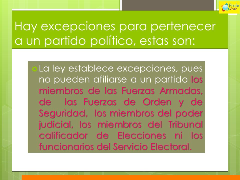 Hay excepciones para pertenecer a un partido político, estas son: