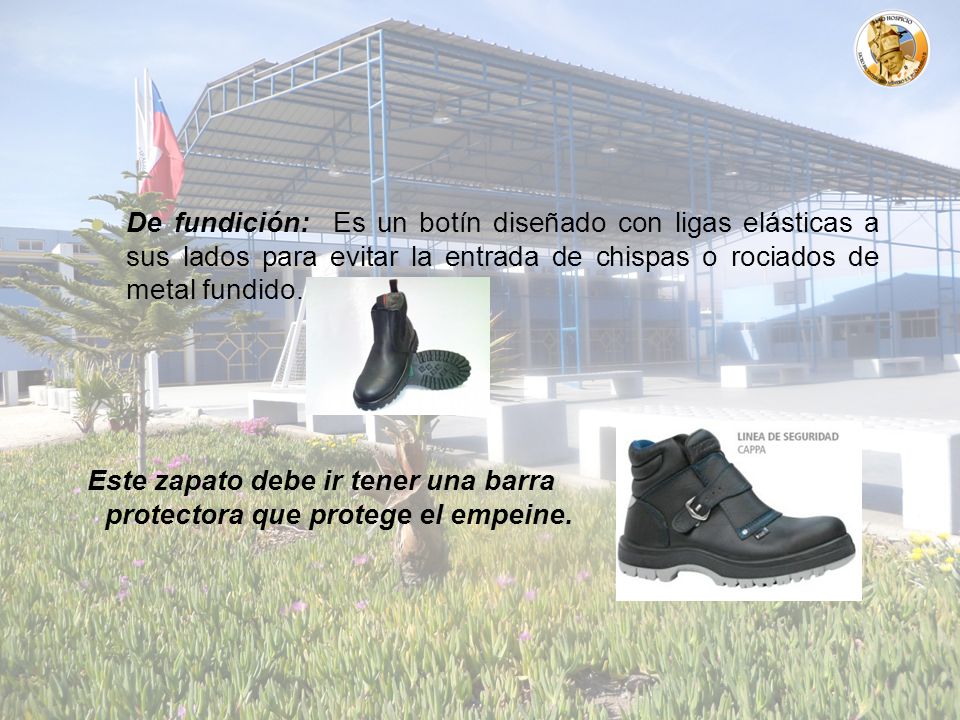 Este zapato debe ir tener una barra protectora que protege el empeine.
