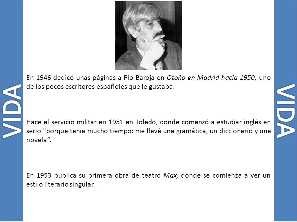 En 1946 dedicó unas páginas a Pio Baroja en Otoño en Madrid hacia 1950, uno de los pocos escritores españoles que le gustaba.