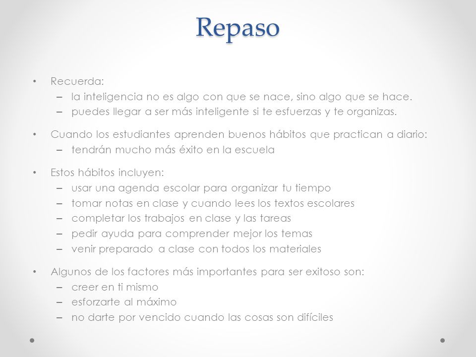 Repaso Recuerda: la inteligencia no es algo con que se nace, sino algo que se hace.