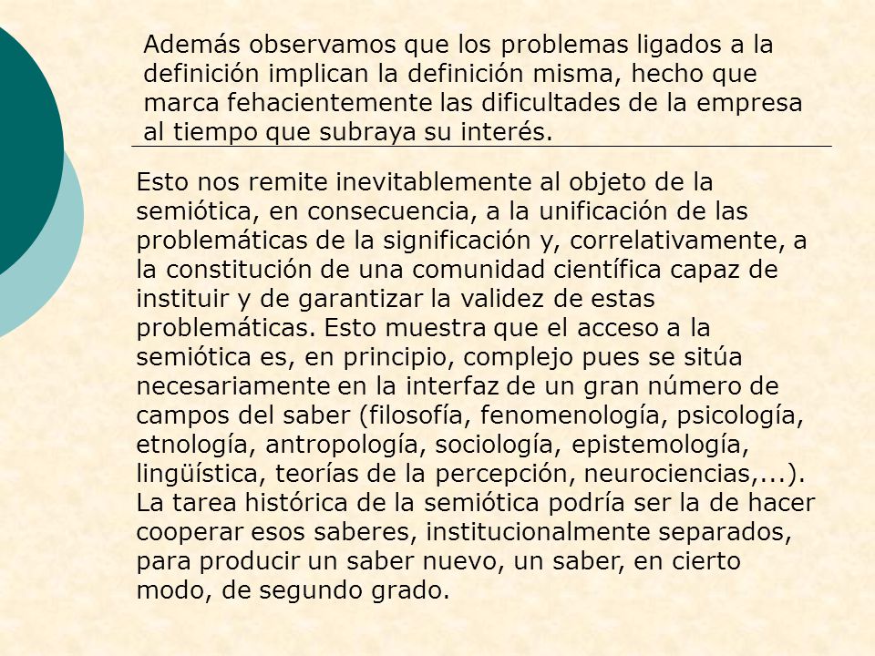 Además observamos que los problemas ligados a la definición implican la definición misma, hecho que marca fehacientemente las dificultades de la empresa al tiempo que subraya su interés.