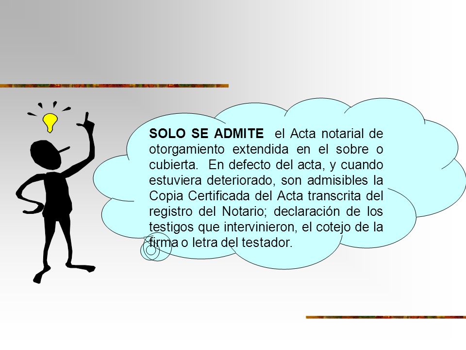 SOLO SE ADMITE el Acta notarial de otorgamiento extendida en el sobre o cubierta.